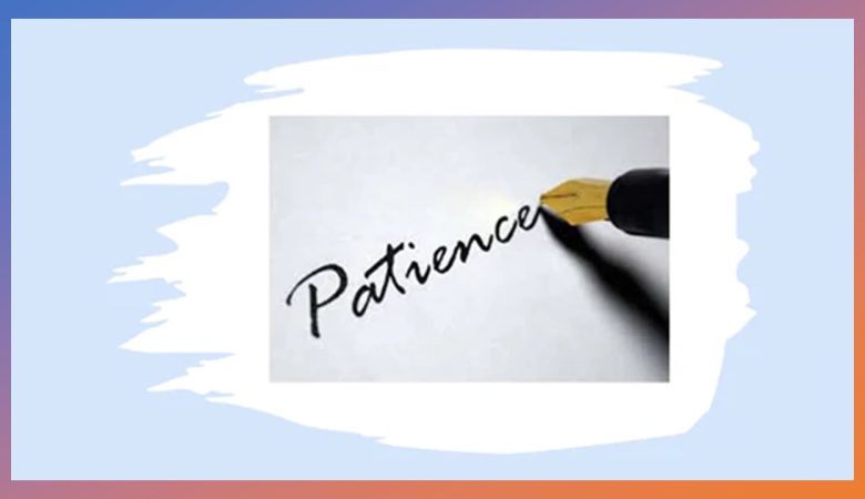 Patience is a virtue