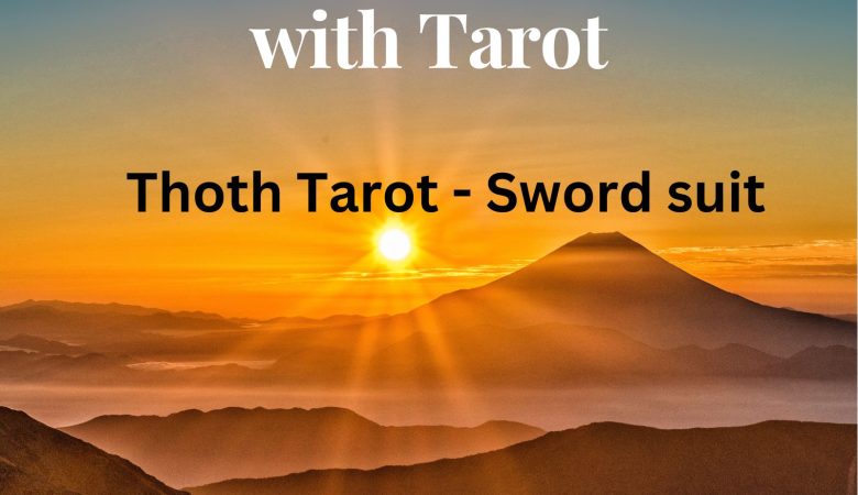 Conscious Meditation with Tarot – Sword Suit