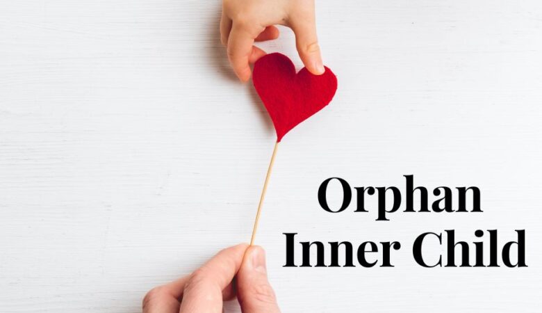 Inner Child healing – The Orphan Child